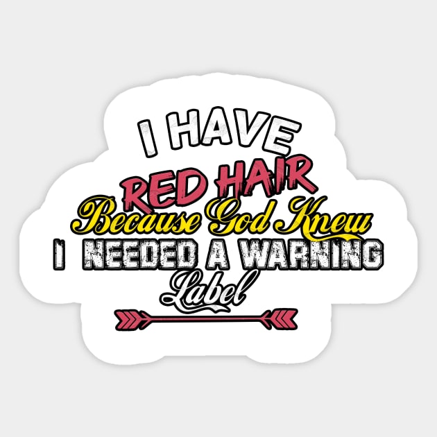 I Have Red Hair Because God Knew I Needed A Warning Label, I Have Red Hair, Gift for Red Head, Red Hair Gift Sticker by Yassine BL